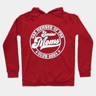 Funny saying for mama senior " sad member of senior moms club 2024" Hoodie